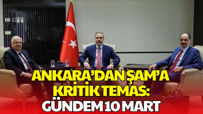 Ankara’dan Şam’a Kritik Ziyaret: Gündemde 10 Mart Mutabakatı var